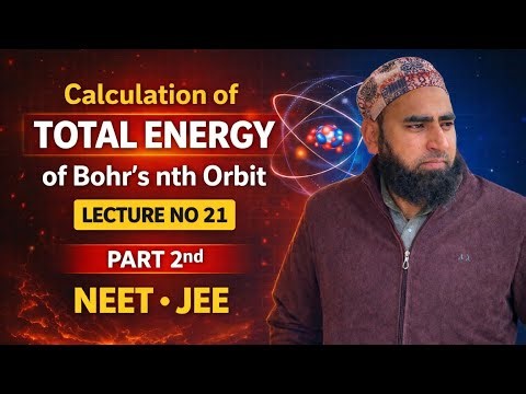 Graphs of Total / Kinetic/potential energy of Bohr's nth orbit lecture no 21 part 2nd / Neet /Jee
