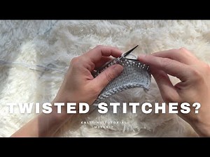 Twisted Stitches: 5 Ways to Spot Fix and Stop Them in Your Knitting