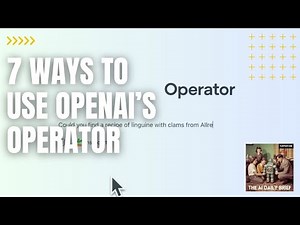 7 Ways to Use OpenAI's Operator