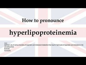 How to pronounce 'hyperlipoproteinemia' + meaning