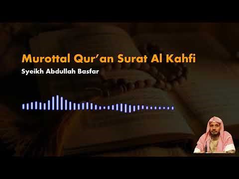 18 - Murottal Qur'an Surat Al Kahfi - Syeikh Abdullah Basfar