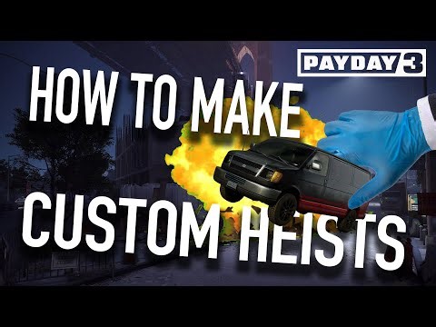 Everything you need to know to make Custom Heists in Payday 3