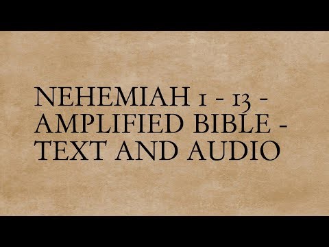 Nehemiah 1 - 13 - Amplified Bible - Text And Audio