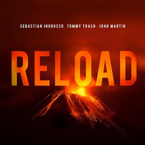 Sebastian Ingrosso, Tommy Trash & John Martin - Reload
