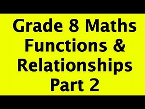 Grade 8 Maths | Functions and Relationships | Part 2