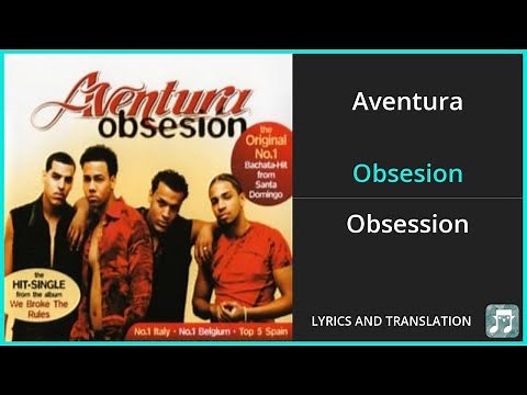 Aventura - Obsesion Lyrics English Translation - ft Judy Santos - Spanish and English Dual Lyrics
