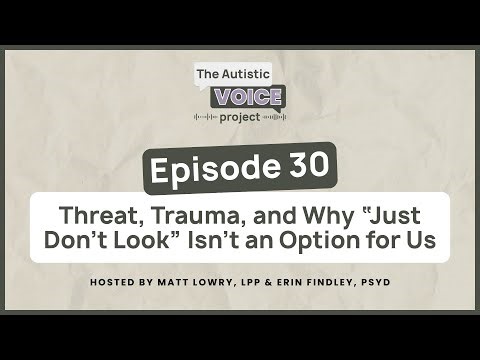 Episode 30: Threat, Trauma, and Why “Just Don’t Look” Isn’t an Option for Us