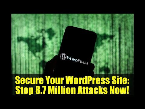 Secure Your WordPress Site: Stop 8.7 Million Attacks Now!