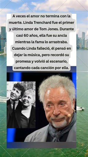 EL AMOR QUE NUNCA TERMINÓ: TOM JONES Y LINDA
