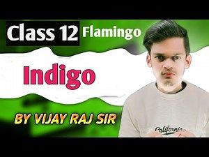 Indigo Chapter Class 12 | Full Explanation & Summary | Flamingo Book English