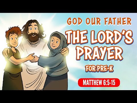Bible Stories for Preschoolers: The Lord's Prayer (God our Father) Matthew 6 | Sharefaith Kids