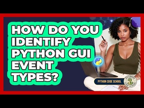 How Do You Identify Python GUI Event Types? - Python Code School