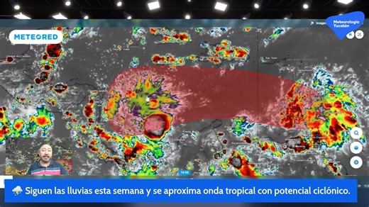 ⛈️ Siguen las lluvias esta semana y se aproxima onda tropical con potencial ciclónico. | Meteorología Yucatán
