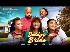 DADDY`S BRIDE - KACHI NNOCHIRI, CHITA AGWU JOHNSON, CHISOM OGUIKE, CHIDINMA OGUIKE, CHINENYE OGUIKE