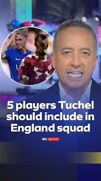 Kaveh Solhekol's five players he believes must be in Tuchel's latest England squad