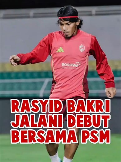Debut Rasyid Bakri Bersama PSM Makassar