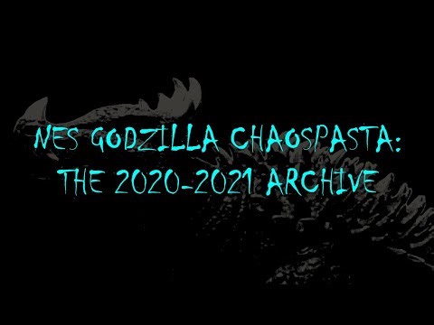 NES Godzilla Chaospasta: The 2020-2021 Archive