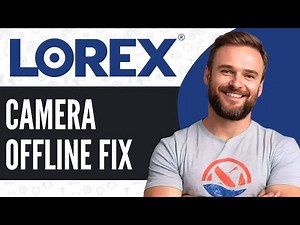 How To Fix Lorex Camera Offline - Full Guide 2025