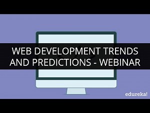 Web Development Trends and Predictions | Webinar - 1 | Edureka
