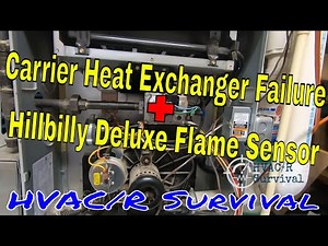Carrier Heat Exchanger Failure and Hillbilly Deluxe Flame Sensor Repair