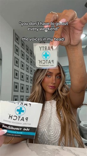 it’s so convincing when my friends say we have Party Patch so we won’t be hungover