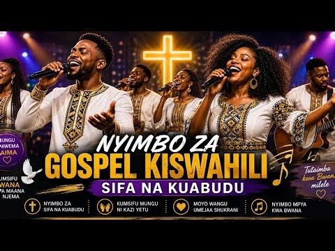 MUNGU NI MWEMA | Nyimbo za Kusifu na Kuabudu Zinazogusa Moyo best swahili gospel & Worship 2026