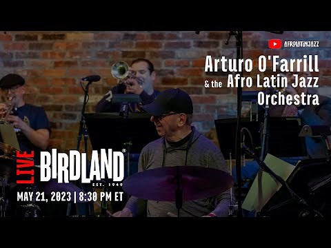 LIVE @ Birdland Jazz Club | Arturo OFarrill + the Afro Latin Jazz Orchestra | Sun May 21, 2023