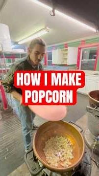 Making Popcorn from Scratch