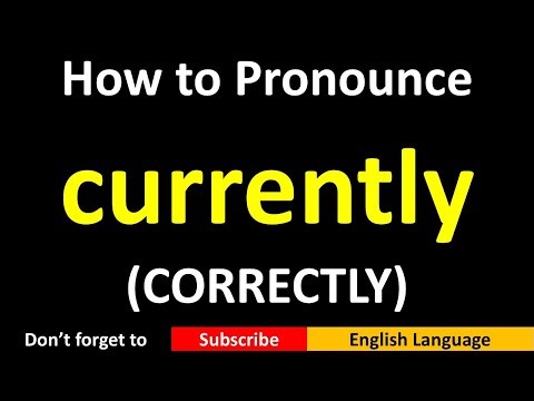 How to Pronounce currently in British and American English