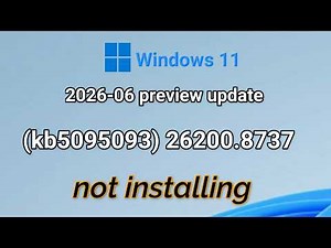 Fix 2026-06 preview update (kb5095093) 26200.8737 not installing in windows 11 version 25h2