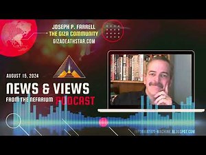 Joseph P. Farrell | News and Views from the Nefarium | Aug. 15, 2024