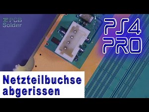 PS4 Pro mit abgerissener Netzteilbuchse/Power Connector. Reparieren wir es | PCB Solder Berlin
