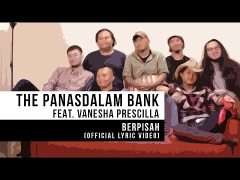 The Panasdalam Bank feat. Vanesha Prescilla - Berpisah (Official Lyric Video)