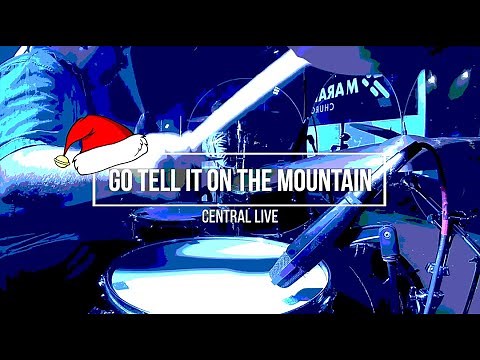 Go Tell It On The Mountain (Central Live) Drum Cover
