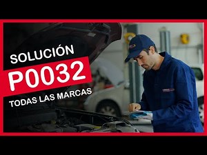 P0032 ✅ SYMPTOMS AND CORRECT SOLUTION ✅ - Fault code OBD2