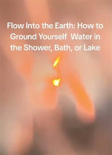 Flow Into the Earth: How to Ground Yourself Water in the Shower, Bath, or Lake