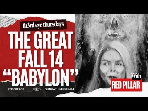 THE GREAT FALL 14 "BABYLON" feat RED PILLAR | TH3RD EYE THURSDAYS