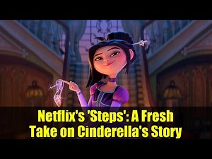 Netflix's 'Steps': A Fresh Take on Cinderella's Story