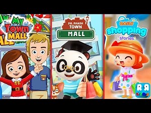 Best App Compilation : My Town: Mall, Dr. Panda Town Mall and Daily Shopping Stories