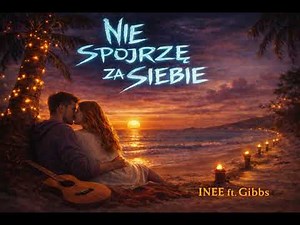 Inee ft. Gibbs - Nie spojrzę za siebie