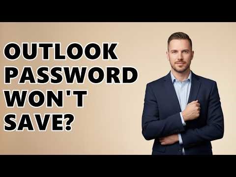 Why Is Outlook Not Saving My Passwords?