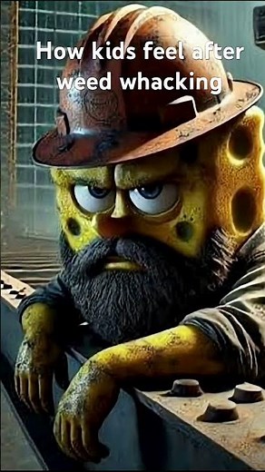 How kids feel after weed whacking #spongebob #spongebobsquarepants #memes