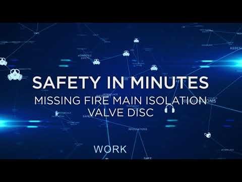Safety in Minutes - Missing Fire Main Isolation Valve Disc