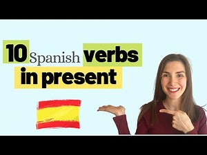 10 common Spanish verbs in present - BEGINNERS - Spanish Verb Conjugation