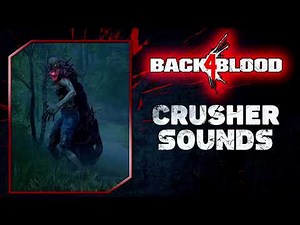 Back 4 Blood: Crusher Voice Sounds & SFX + Unused Sounds