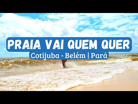 ILHA DE COTIJUBA: Como chegar e quanto custa a Praia Vai Quem Quer!