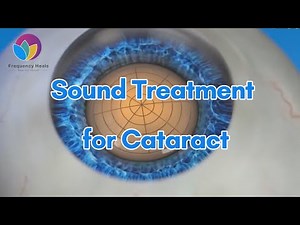 Sound Treatment for Cataract | Healing Frequencies - Frequency Heals