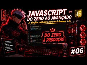 Aprendendo JavaScript Do Zero ao Avançado | Dia 06