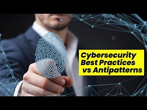 Cybersecurity Best Practice vs Antipattern