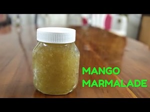 MANGO MARMALADE ( MANGO JAM / TRADITIONAL RECIPE/SIMPLE AND EASY RECIPE)